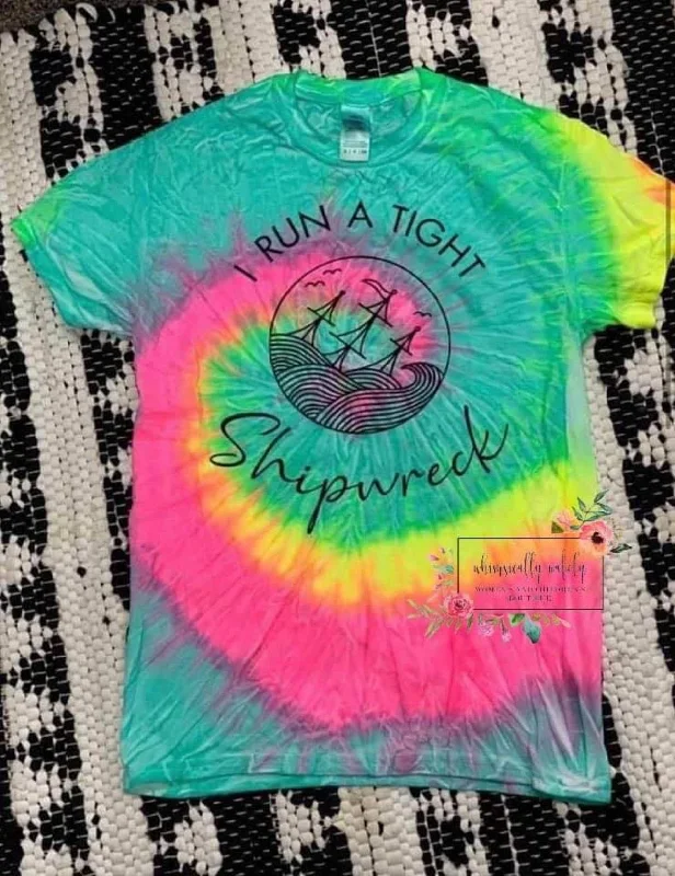 I Run A Tight Shipwreck (tie dye)