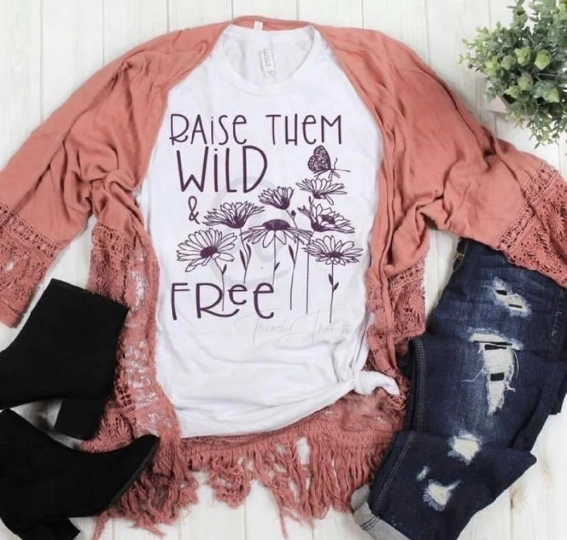 Raise them wild and free